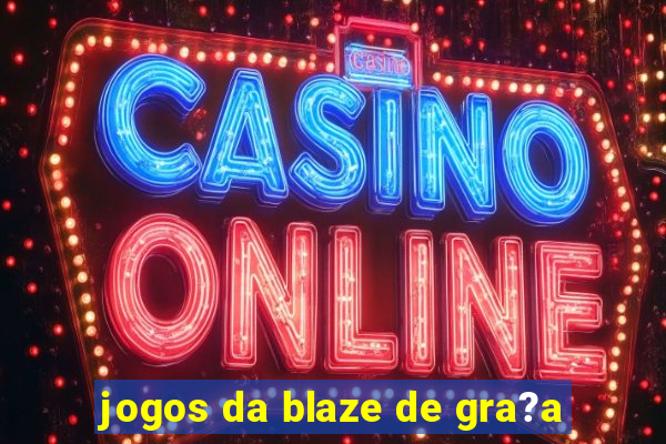 jogos da blaze de gra?a