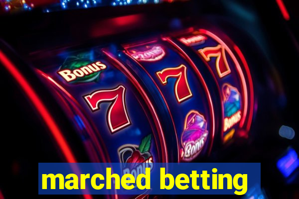 marched betting