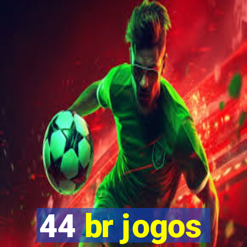 44 br jogos