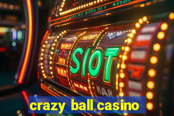 crazy ball casino