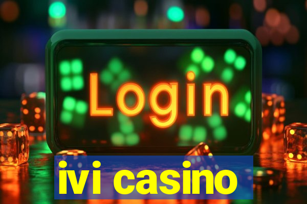 ivi casino