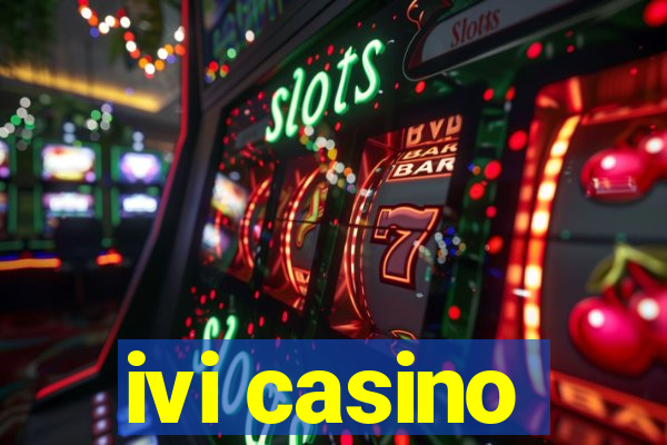 ivi casino