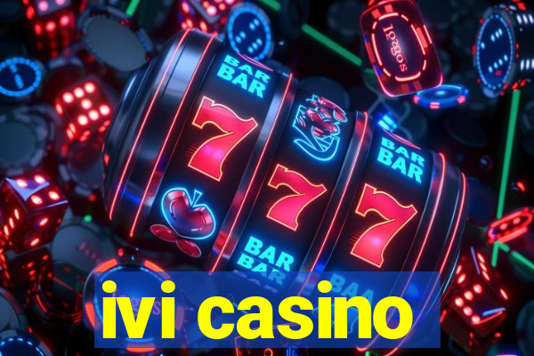 ivi casino