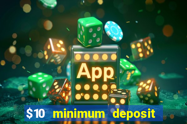 $10 minimum deposit casino australia 2020