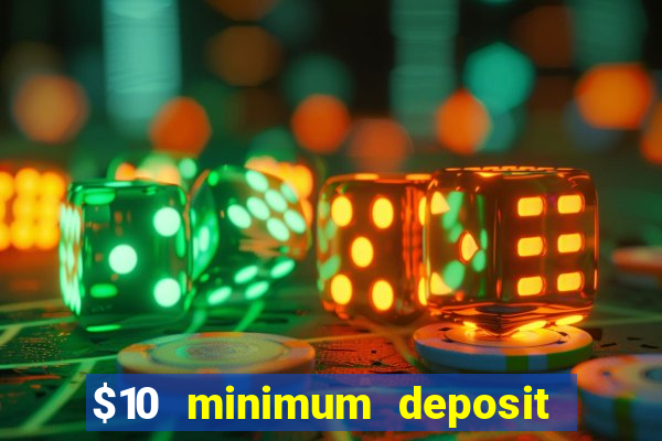 $10 minimum deposit casino australia 2020