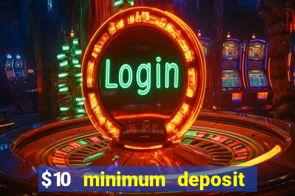 $10 minimum deposit casino australia 2020