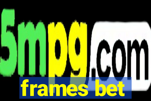 frames bet