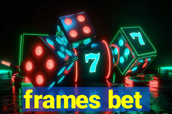 frames bet