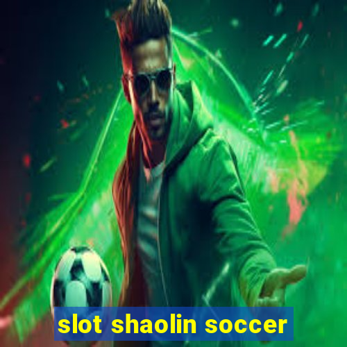 slot shaolin soccer