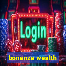 bonanza wealth