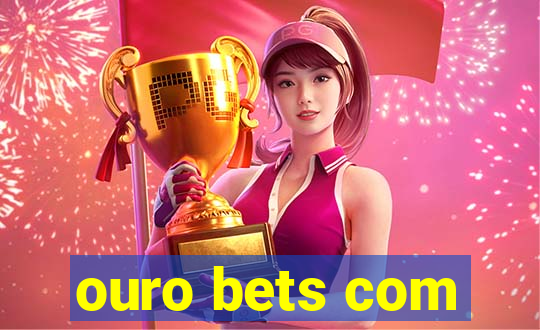 ouro bets com