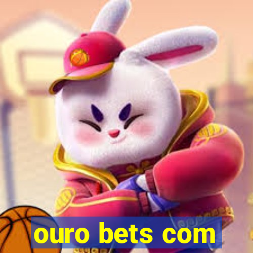 ouro bets com