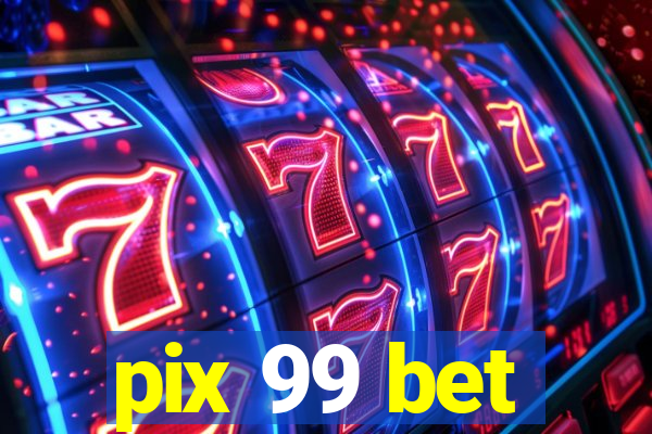 pix 99 bet