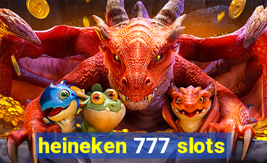 heineken 777 slots