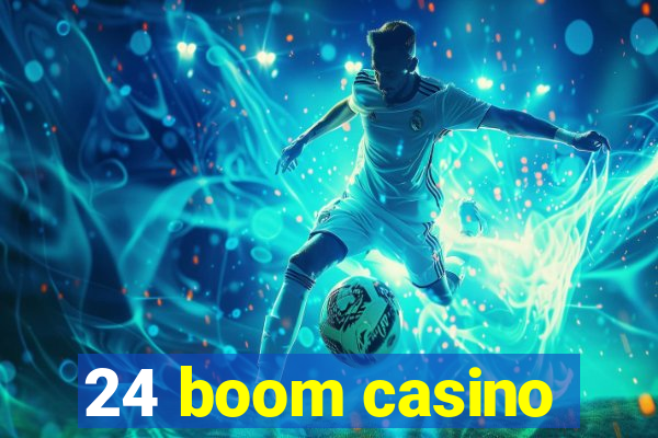 24 boom casino