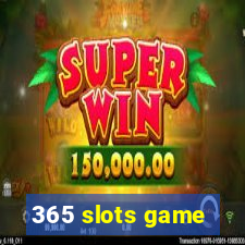 365 slots game