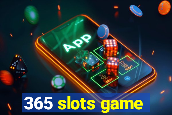 365 slots game