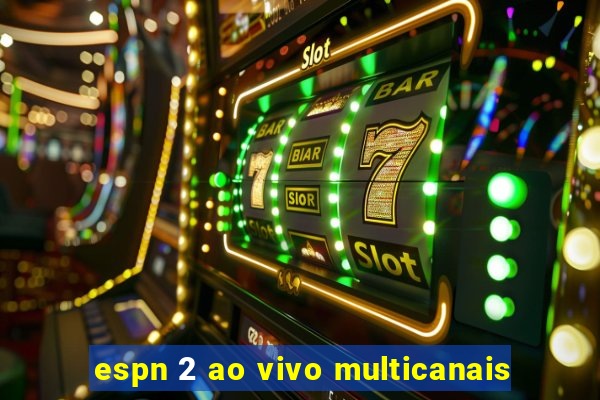 espn 2 ao vivo multicanais