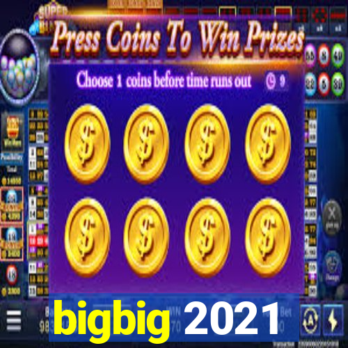 bigbig 2021