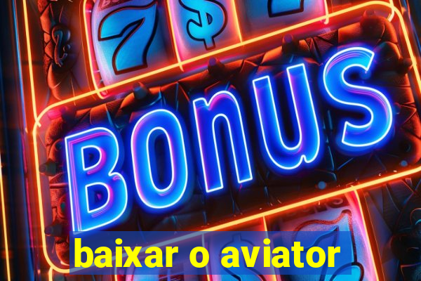 baixar o aviator