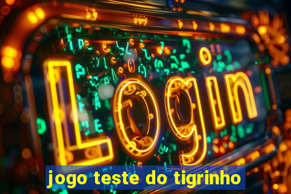 jogo teste do tigrinho