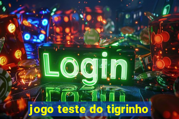 jogo teste do tigrinho