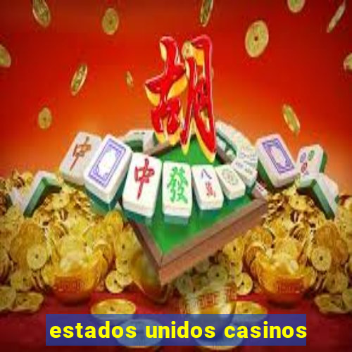 estados unidos casinos