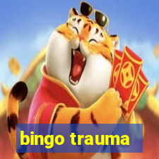 bingo trauma