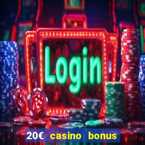 20€ casino bonus ohne einzahlung