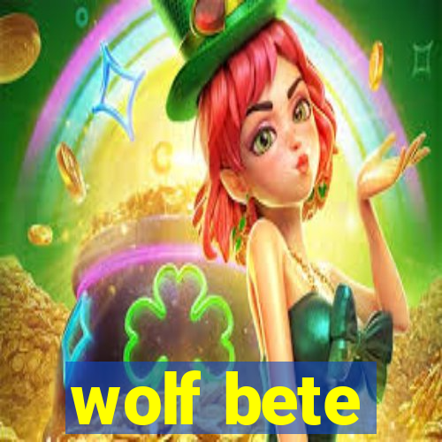 wolf bete