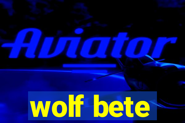 wolf bete