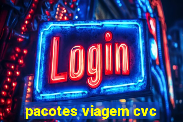 pacotes viagem cvc