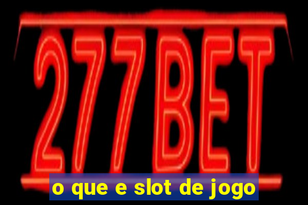 o que e slot de jogo