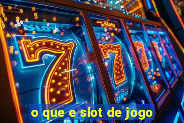 o que e slot de jogo