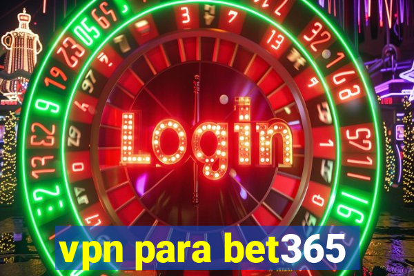 vpn para bet365