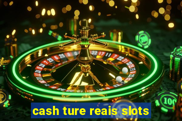 cash ture reais slots