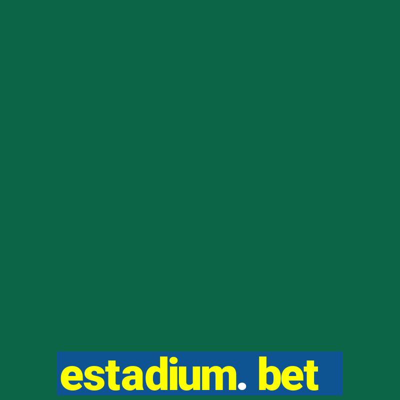 estadium. bet