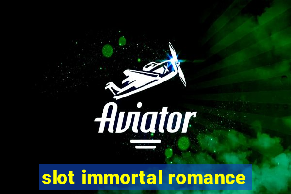 slot immortal romance