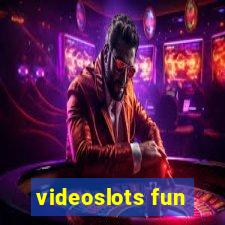 videoslots fun