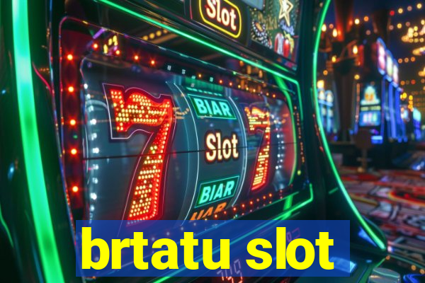 brtatu slot