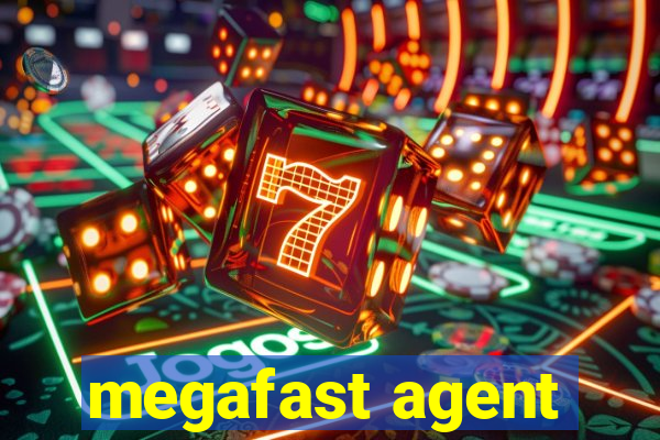 megafast agent