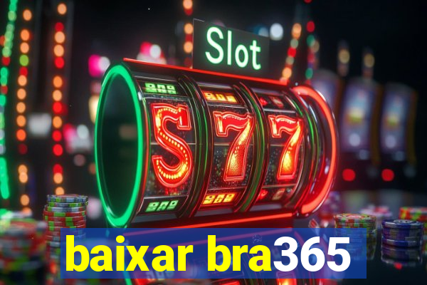 baixar bra365