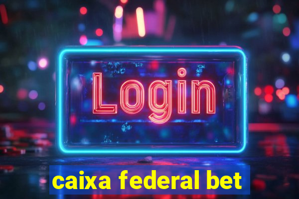 caixa federal bet