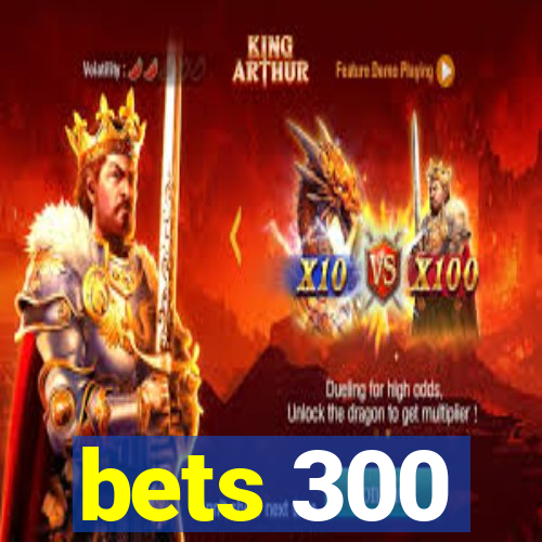 bets 300