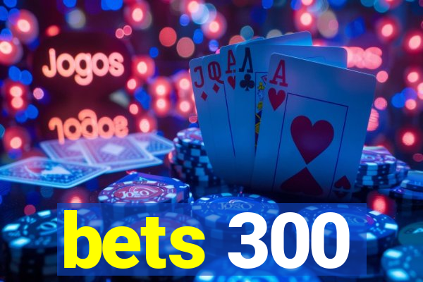 bets 300