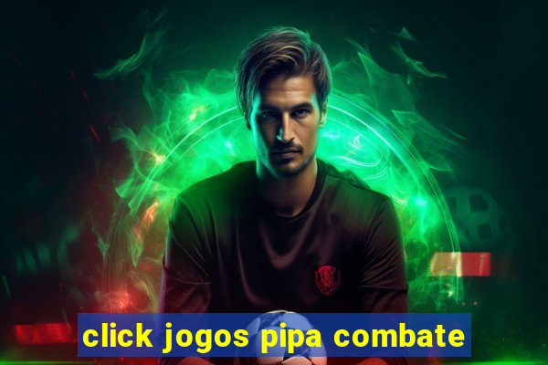 click jogos pipa combate