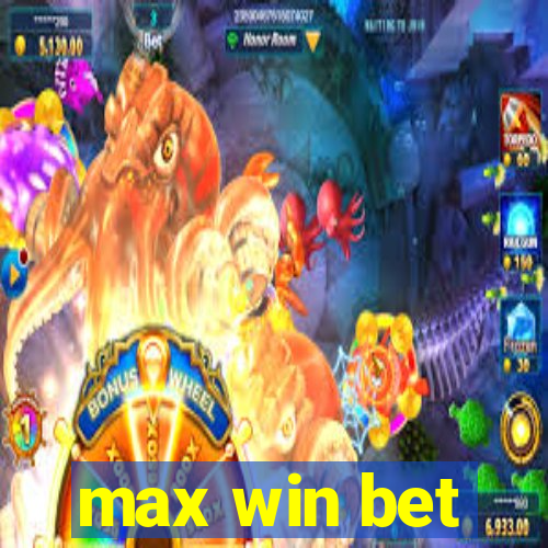 max win bet