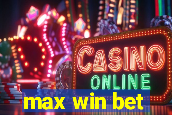 max win bet