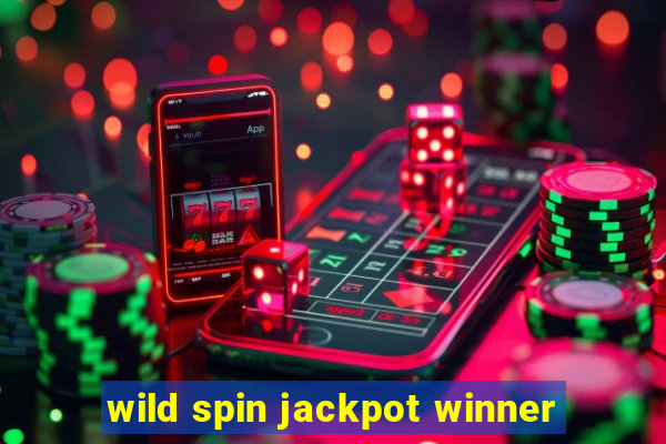 wild spin jackpot winner