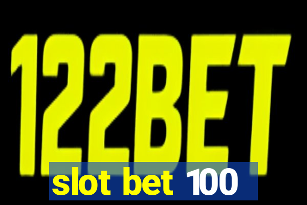 slot bet 100